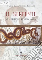 Il serpente nella tradizione religiosa romana libro