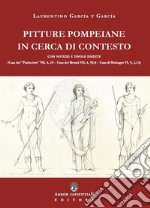 Pitture pompeiane in cerca di contesto: Casa del «Pasticciere» - Casa dei Bronzi - Casa di Meleagro libro