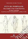 Pitture pompeiane in cerca di contesto: Casa del «Pasticciere» - Casa dei Bronzi - Casa di Meleagro libro di García y García Laurentino