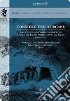 Constructing Kurgans. Burial Mounds and Funerary Customs in the Caucasus and Eastern Anatolia During the Bronze and Iron Age libro