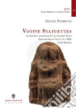 Votive Statuettes of Adult/s and Infant/s in Ancient Italy. From the End of 7th to 1st c. BCE: A New Reading. Vol. 1: Acient Latium and Etruria libro