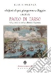 «Salpati di qui, giungemmo a Reggio» (At 28,13). Paolo di Tarso. Vita, viaggi e sosta a Reggio Calabria libro
