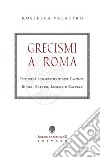 Grecismi a Roma. Impurità linguistiche nel Latino: Ennio, Catone, Lucilio e Catullo libro