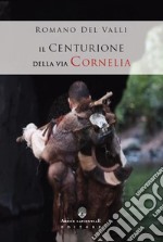 Il Centurione della via Cornelia libro