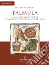 Palmula. I datteri nell'antichità. Indagine antropologica e archeologica libro