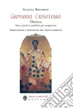 Giovanni Crisostomo. Omelia. Non si parli in pubblico per compiacere libro