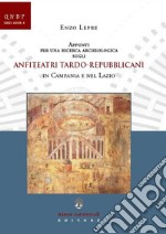 Appunti per una ricerca archeologica sugli anfiteatri tardo-repubblicani in Campania e nel Lazio libro