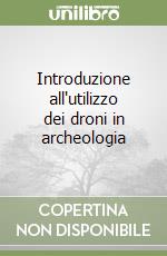 Introduzione all'utilizzo dei droni in archeologia