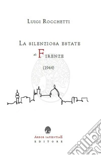 La silenziosa estate di Firenze (1944) libro