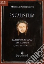 Encaustum. La pittura a fuoco degli antichi