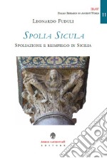 Spolia Sicula. Spoliazione e reimpiego in Sicilia