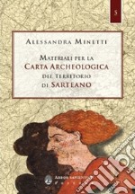 Materiali per la carta archeologica del territorio di Sarteano. Con carta archeologica ripiegata