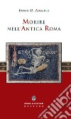 Morire nell'antica Roma libro