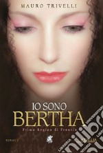 Io sono Bertha. Prima regina di Francia