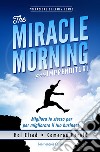 The miracle morning per imprenditori. Migliora te stesso per migliorare il tuo business libro