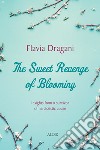 The Sweet Revenge of Blooming. Insights from a survivor of narcissistic abuse libro