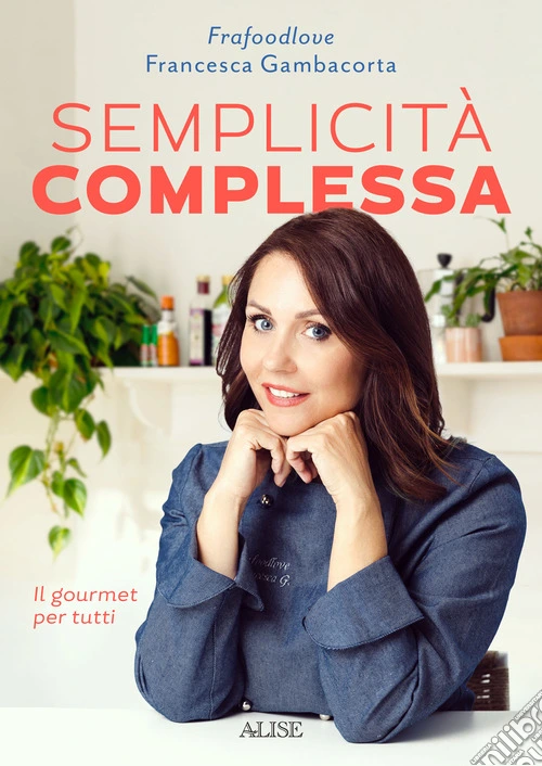 Semplicità complessa. Il gourmet per tutti