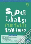 Super INVALSI per tutti. Italiano. Per la 5ª classe elementare libro