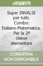 Super INVALSI per tutti. Combo: Italiano-Matematica. Per la 2ª classe elementare libro