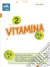 Vitamina ABC. Per le Scuole medie. Ediz. per la scuola. Vol. 2 libro