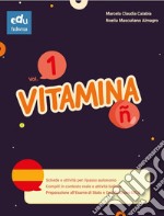 Vitamina Ñ. Per le Scuole medie. Ediz. per la scuola. Vol. 1