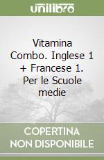 Vitamina Combo. Inglese 1 + Francese 1. Per le Scuole medie libro