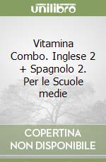 Vitamina Combo. Inglese 2 + Spagnolo 2. Per le Scuole medie libro