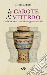 Le carote di Viterbo. Storia di una tradizione gastronomica libro