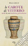 Le carote di Viterbo. Storia di una tradizione gastronomica libro