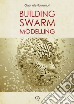 Building swarm modelling