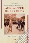 Testimonianza biografica sulla vita del Generale Carlo Alberto Dalla Chiesa. 30 anni vissuti insieme libro