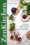 Zenkitchen. 108 ricette plant-based per una cucina naturale, sana e felice libro