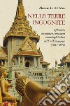 Nelle terre incognite. Esploratori, avventurieri, missionari e ammiragli italiani nel Sud-Est asiatico (1865-1885) libro