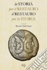 La storia per il restauro, il restauro per la storia libro