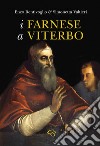 I Farnese a Viterbo libro di Bentivoglio Enzo Valtieri Simonetta