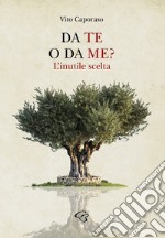 Da te o da me? L'inutile scelta libro