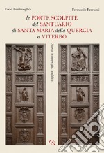 Le porte scolpite del Santuario di Santa Maria della Quercia a Viterbo. Storia, iconografia, araldica libro