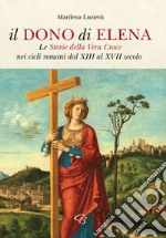 Il dono di Elena. Le Storie della Vera Croce nei cicli romani dal XIII al XVII secolo