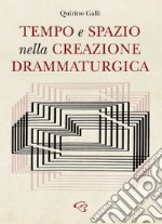 Tempo e spazio nella creazione drammaturgica libro