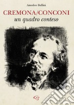 Cremona/Conconi: un quadro conteso libro