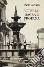 Viterbo sacra e profana. Raccolta di poesie libro