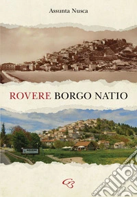 Rovere. Borgo natio libro