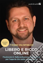 Libero e ricco online. Finalmente in Italia un business online etico per l'esperto che vuole cambiare vita