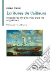 Écritures de l'ailleurs. Négociants, émigrés, missionnaires et galériens libro