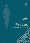 Prozac. La pillola della felicità libro di Pamparana Andrea