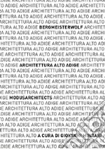 Architettura Alto Adige. bergmeisterwolf - MoDusArchitects. Catalogo della mostra (Napoli, 10-25 gennaio 2020). Ediz. illustrata libro