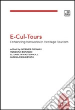 E-Cul-Tours. Enhancing Networks in heritage tourism libro