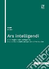 Ars intelligendi. Un'indagine sull'intelligenza e sul pensiero dalla prospettiva di Hofstadter libro di Leuzzi Fabio