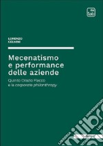 Mecenatismo e performance delle aziende. Quinto Orazio Flacco e la corporate philanthropy libro