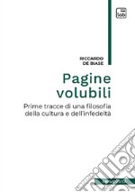 Pagine volubili. Prime tracce per una filosofia della cultura e dell'infedeltà libro